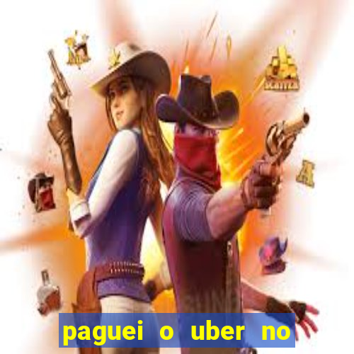 paguei o uber no pix e nao encontrou motorista